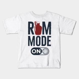 Rum Mode On Kids T-Shirt